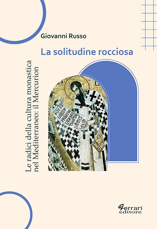 Cover of solitudine rocciosa. Le radici della cultura monastica nel Mediterraneo: il Mercurion