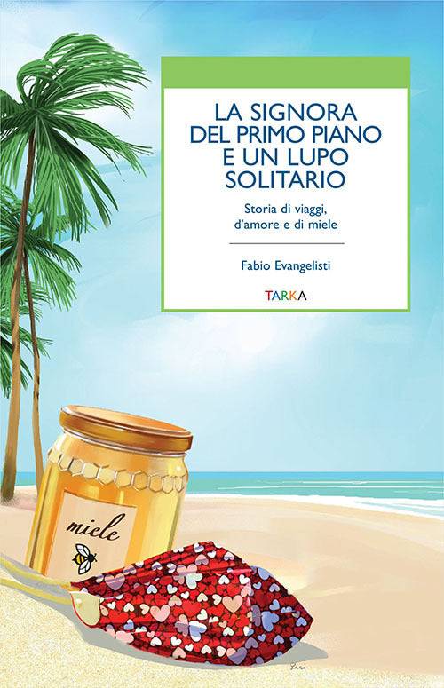 Cover of signora del primo piano e un lupo solitario. Storia di viaggi, d'amore e di miele