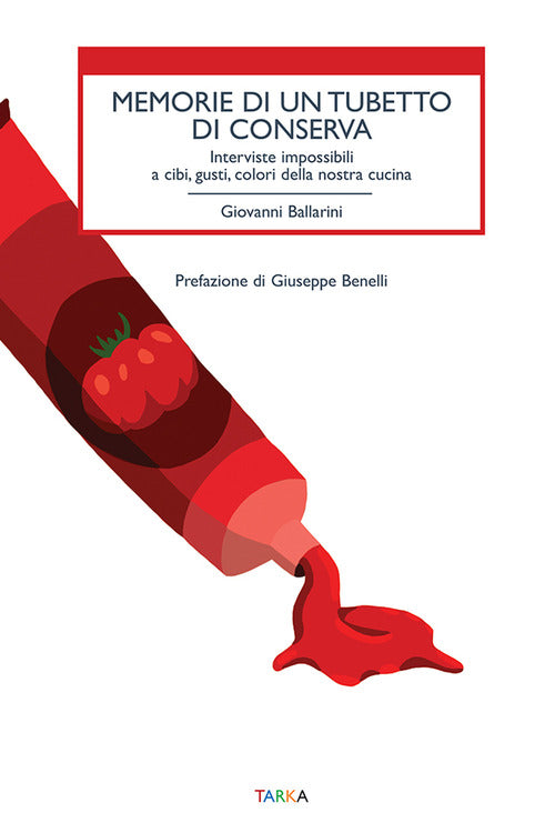 Cover of Memorie di un tubetto di conserva. Interviste impossibili a cibi, gusti, colori della nostra cucina