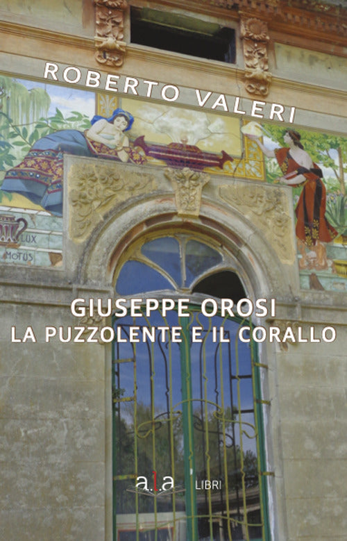 Cover of Giuseppe Orosi. La Puzzolente e il Corallo