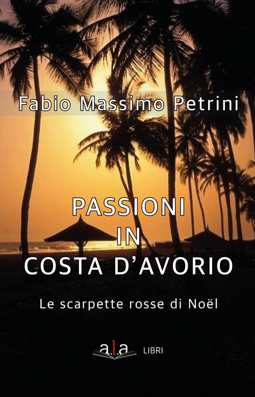 Cover of Passioni in Costa d'avorio. Le scarpette di Noël
