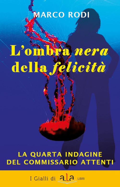 Cover of ombra nera della felicità. La quarta indagine del commissario Attenti