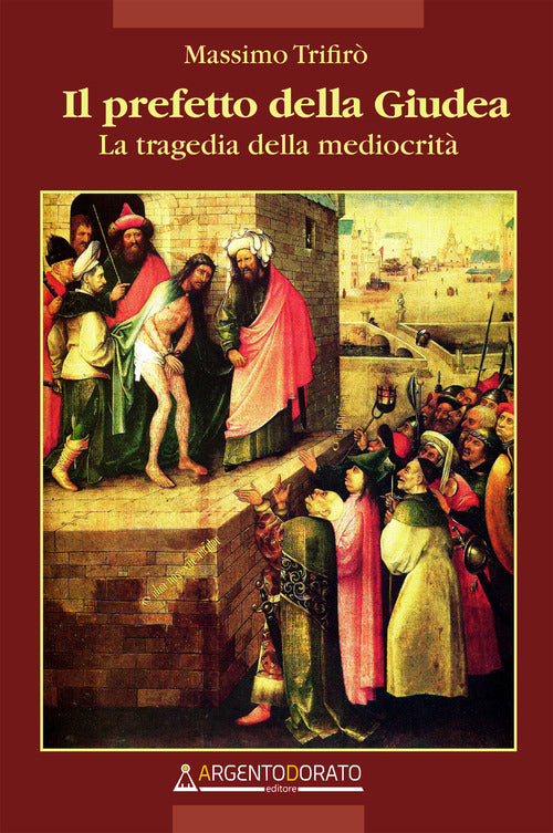 Cover of prefetto della Giudea. La tragedia della mediocrità