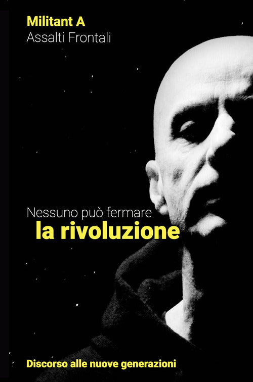 Nessuno può fermare la rivoluzione. Discorso alle nuove generazioni