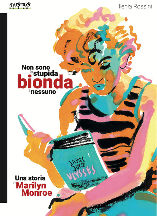 Non sono la stupida bionda di nessuno. Una storia di Marilyn Monroe