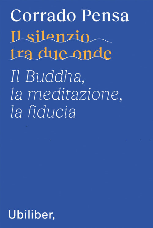 Cover of silenzio tra due onde. Il Buddha, la meditazione, la fiducia