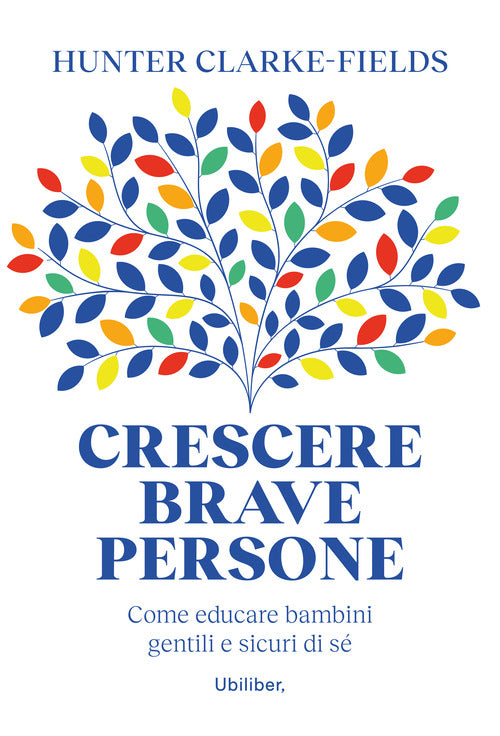 Cover of Crescere brave persone. Come educare bambini gentili e sicuri di sé