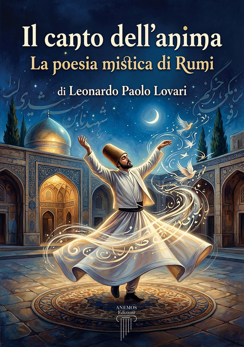 Il canto dell'anima. La poesia mistica di Rumi
