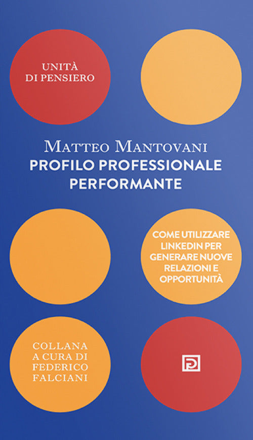 Cover of Profilo professionale performante. Come utilizzare Linkedin per generare nuove relazioni e opportunità