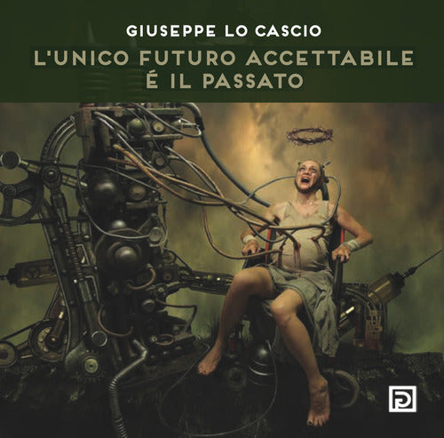 Cover of unico futuro accettabile é il passato