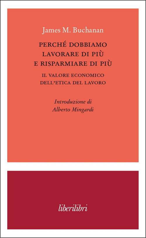 Perch dobbiamo lavorare di pi e risparmiare di pi. Il valore economico delletica del lavoro