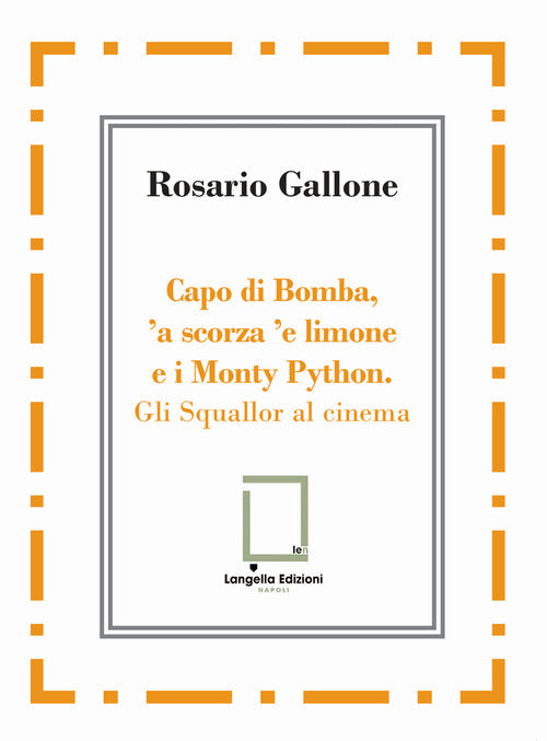 Capo di Bomba, 'a scorza 'e limone e i Monty Python. Gli Squallor al cinema