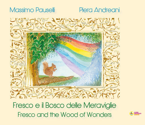 Cover of Fresco e il Bosco delle Meraviglie. Franco and the Wood of Wonders. Ediz. italiana e inglese