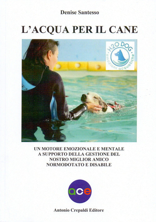 Cover of acqua per il cane. Un motore emozionale e mentale a supporto della gestione del nostro miglior amico normodotato e disabile