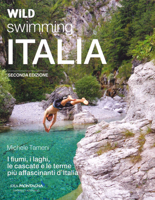 Cover of Wild swimming Italia. Alla scoperta di fiumi, laghi, cascate e terme più affascinanti d'Italia