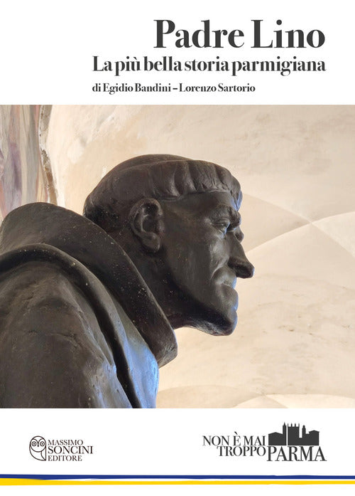 Padre Lino. La pi bella storia parmigiana