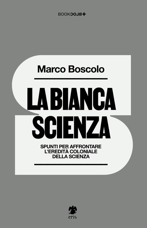 La bianca scienza. Spunti per affrontare l'eredit coloniale della scienza