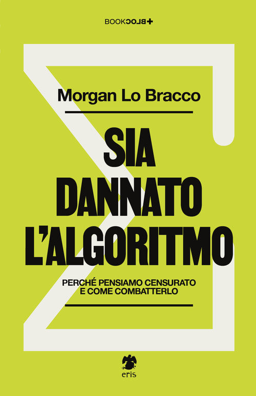 Sia dannato l'algoritmo. Perch pensiamo censurato e come combatterlo