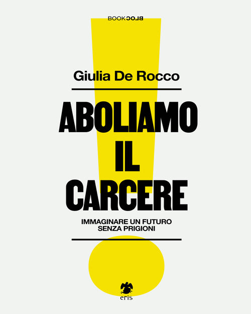 Aboliamo il carcere. Immaginare un futuro senza prigioni