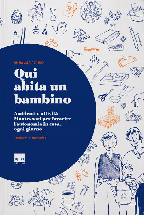 Cover of Qui abita un bambino. Ambienti e attività Montessori per favorire l’autonomia in casa, ogni giorno