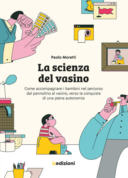 Cover of scienza del vasino. Come accompagnare i bambini nel percorso dal pannolino al vasino, verso la conquista di una piena autonomia