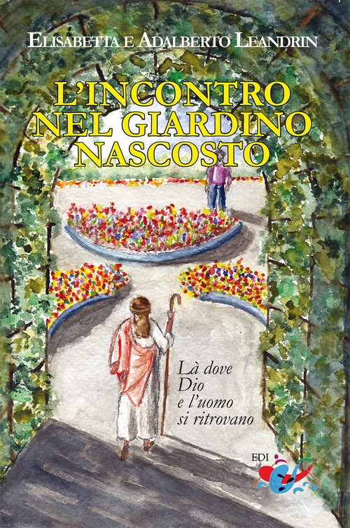 L'incontro nel giardino nascosto. L dove Dio e luomo si ritrovano