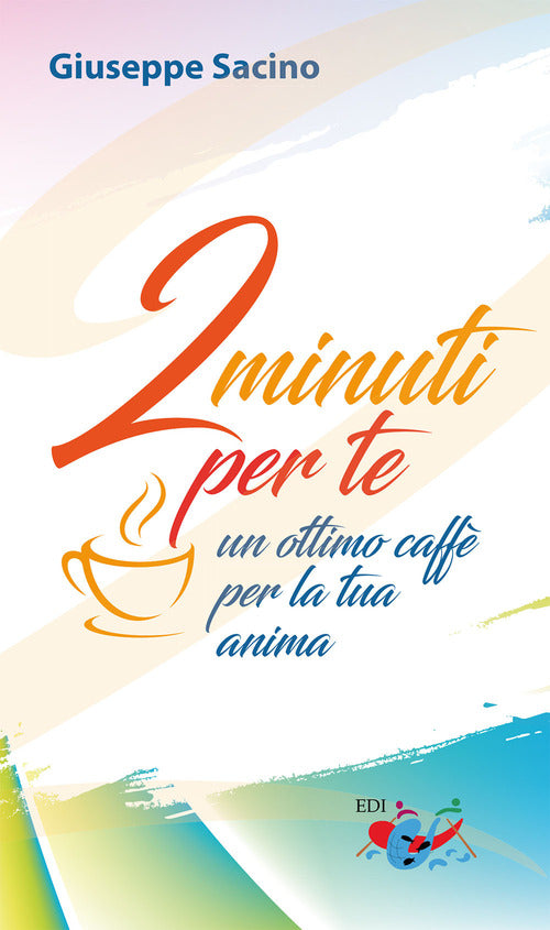 2 minuti per te. Un ottimo caff per la tua anima
