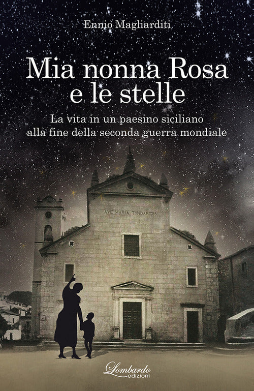 Mia nonna Rosa e le stelle. La vita in un paesino siciliano alla fine della seconda guerra mondiale