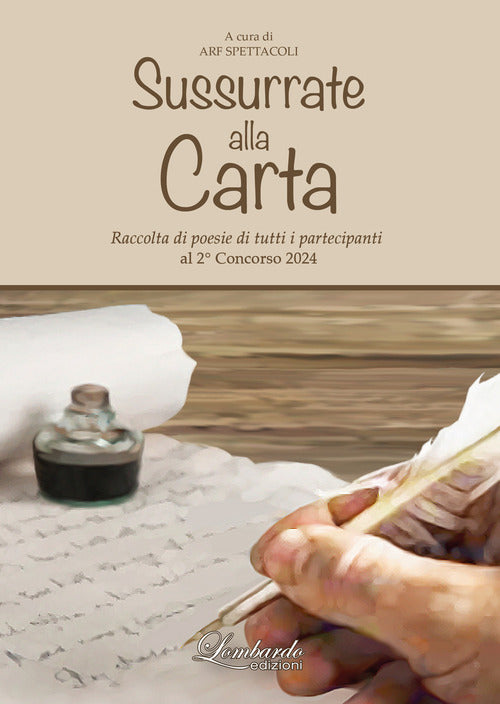 Sussurrate alla carta. Raccolta di poesie di tutti i partecipanti al 2° concorso «Sussurrate alla carta»