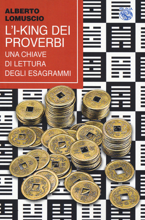 Cover of I-King dei proverbi. Una chiave di lettura degli esagrammi