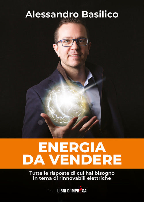 Cover of Energia da vendere. Tutte le risposte di cui hai bisogno in tema di rinnovabili elettriche