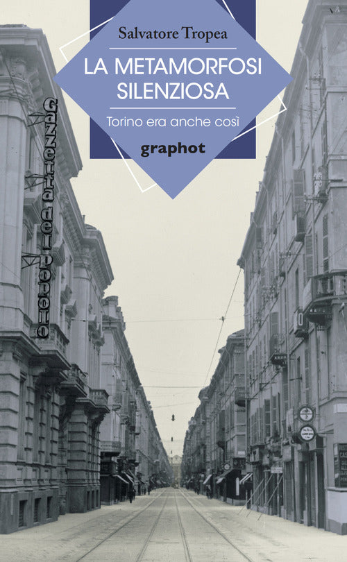 Cover of La metamorfosi silenziosa. Torino era anche così