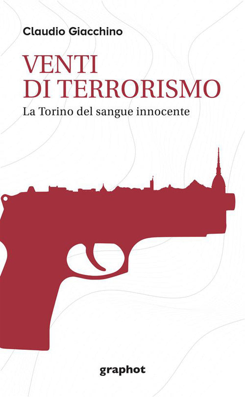 Cover of Venti di terrorismo. La Torino del sangue innocente