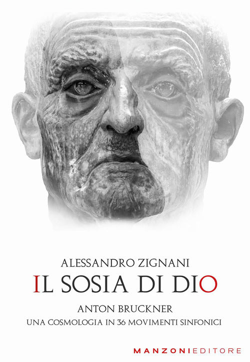 Cover of sosia di Dio. Anton Bruckner. Una cosmologia in 36 movimenti sinfonici
