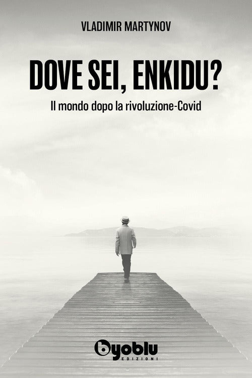 Dove sei, Enkidu? Il mondo dopo la rivoluzione-Covid