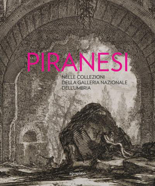 Cover of Piranesi nelle collezioni della Galleria Nazionale dell'Umbria