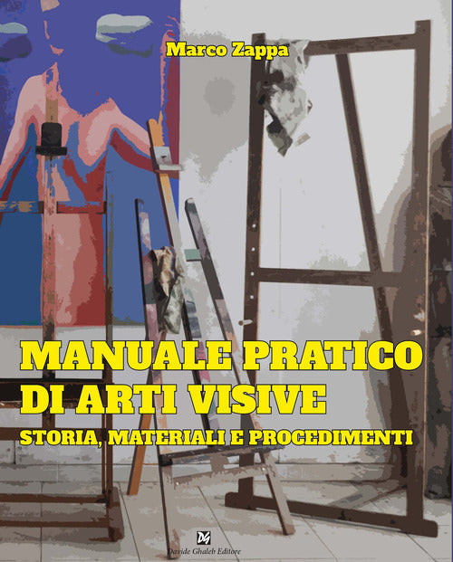 Cover of Manuale pratico di arti visive. Storia, materiali e procedimenti