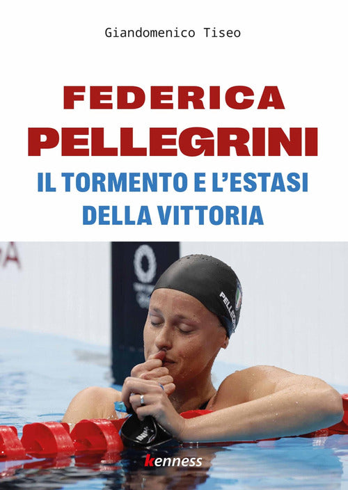Cover of Federica Pellegrini. Il tormento e l'estasi della vittoria