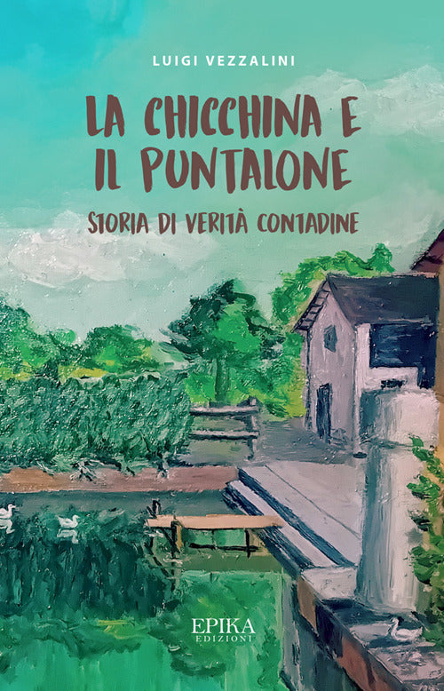 La Chicchina e il puntalone. Storia di verit contadine