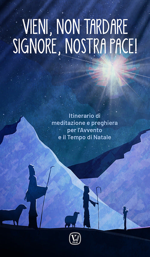 Cover of Vieni, non tardare Signore, nostra pace! Itinerario di meditazione e preghiera per l’Avvento e il tempo di Natale