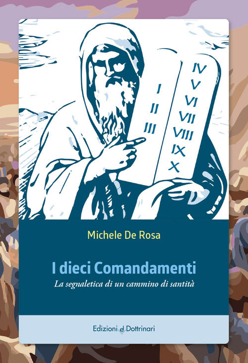 I dieci comandamenti. La segnaletica di un cammino di santità