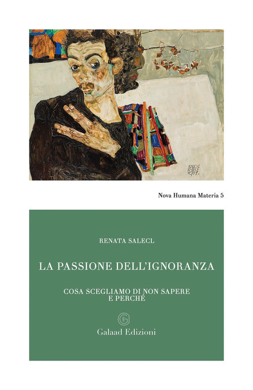 La passione dell'ignoranza. Cosa scegliamo di non sapere e perché