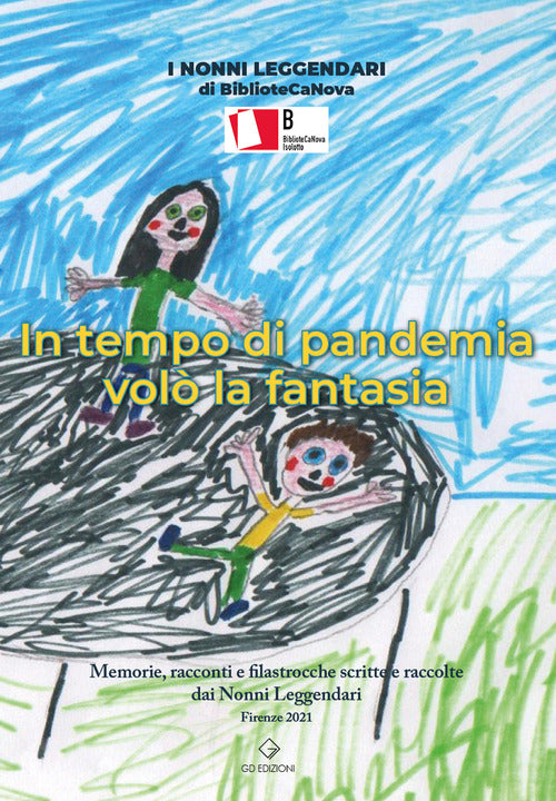 Cover of In tempo di pandemia volò la fantasia. Memorie, racconti e filastrocche scritte e raccolte dai Nonni Leggendari