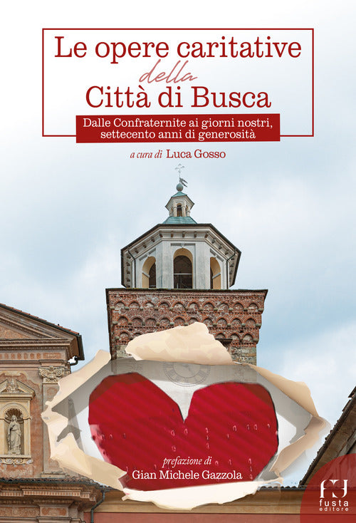 Le opere caritative della citt di Busca. Dalle Confraternite ai giorni nostri, settecento anni di generosit