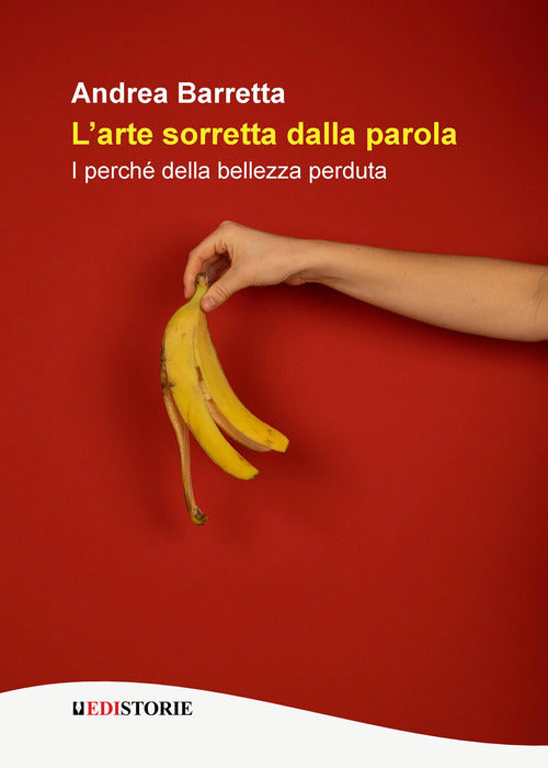 Larte sorretta dalla parola. I perch della bellezza perduta
