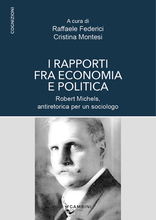 Cover of rapporti fra economia e politica. Robert Michels, antiretorica per un sociologo