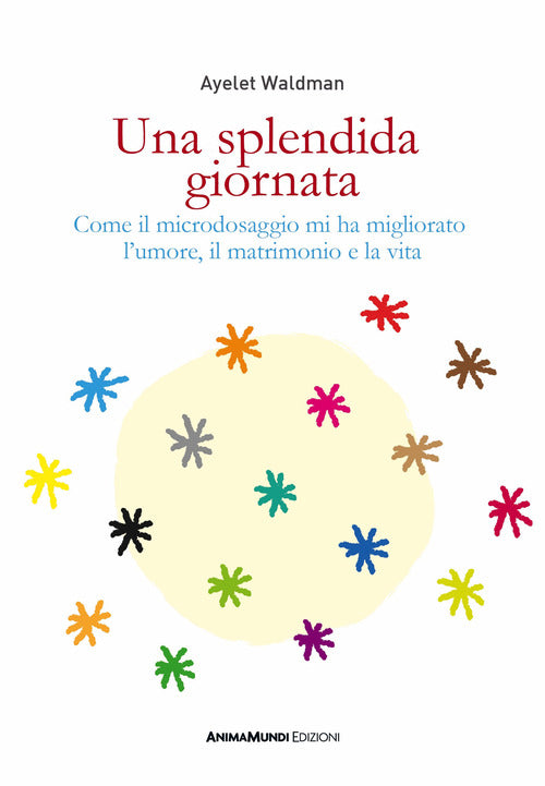 Una splendida giornata. Come il microdosaggio mi ha migliorato lumore, il matrimonio e la vita