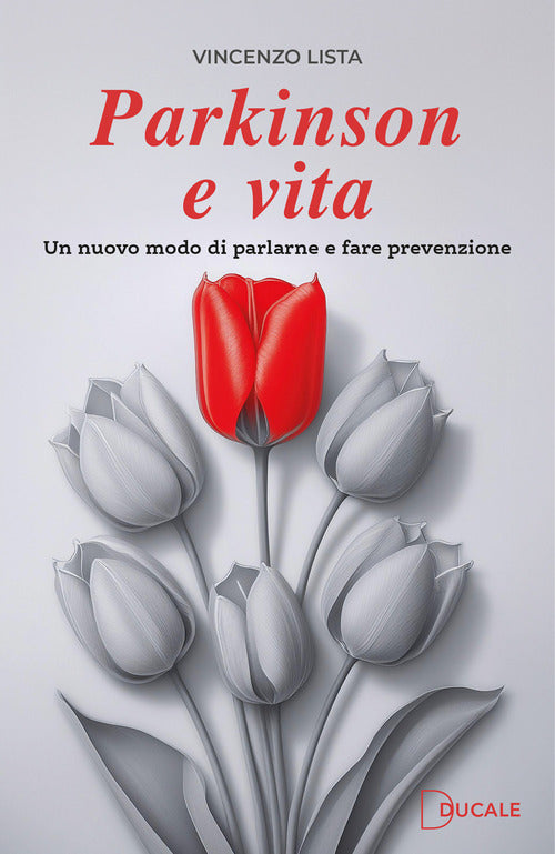 Parkinson e vita. Un nuovo modo di parlarne e fare prevenzione