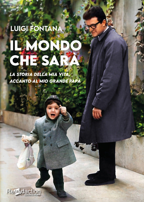 Il mondo che sar. La storia della mia vita, accanto al mio grande pap