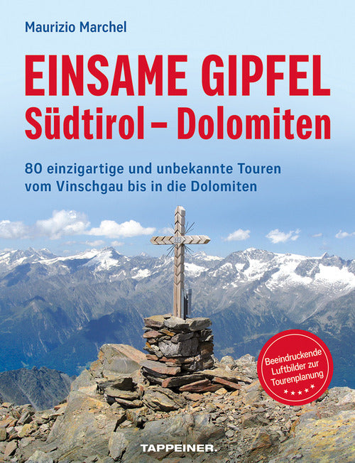 Einsame Gipfel. Sdtirol, Dolomiten. 80 einzigartige Touren vom Vinschgau bis in die Dolomiten